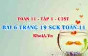 Bài 6 trang 19 SGK Toán 11 Tập 1 Chân trời sáng tạo